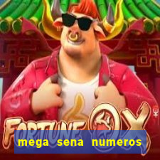 mega sena numeros que mais saem